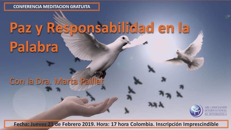 Jueves 21 de Febrero 2019 | Asiste a la Conferencia – Meditación “Paz y Responsabilidad en La Palabra”, por la Dra. Marta Paillet