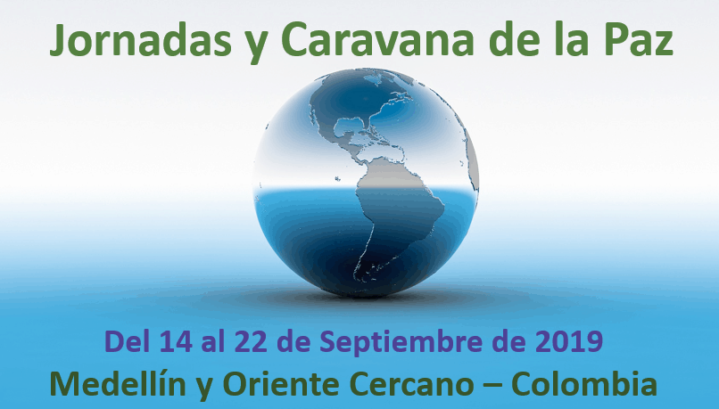 Cada vez mas cerca. Jornadas y Caravana Internacional de la Paz. Del 14 al 22 de Septiembre de 2019 | Medellín y Oriente Cercano – Colombia
