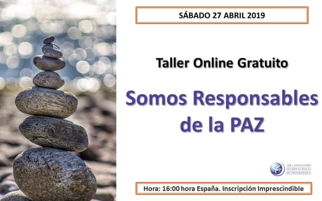 Retorno al Ser que somos – Taller Online Gratuito “Somos Responsables de la Paz”. Sábado 27 Abril 2019