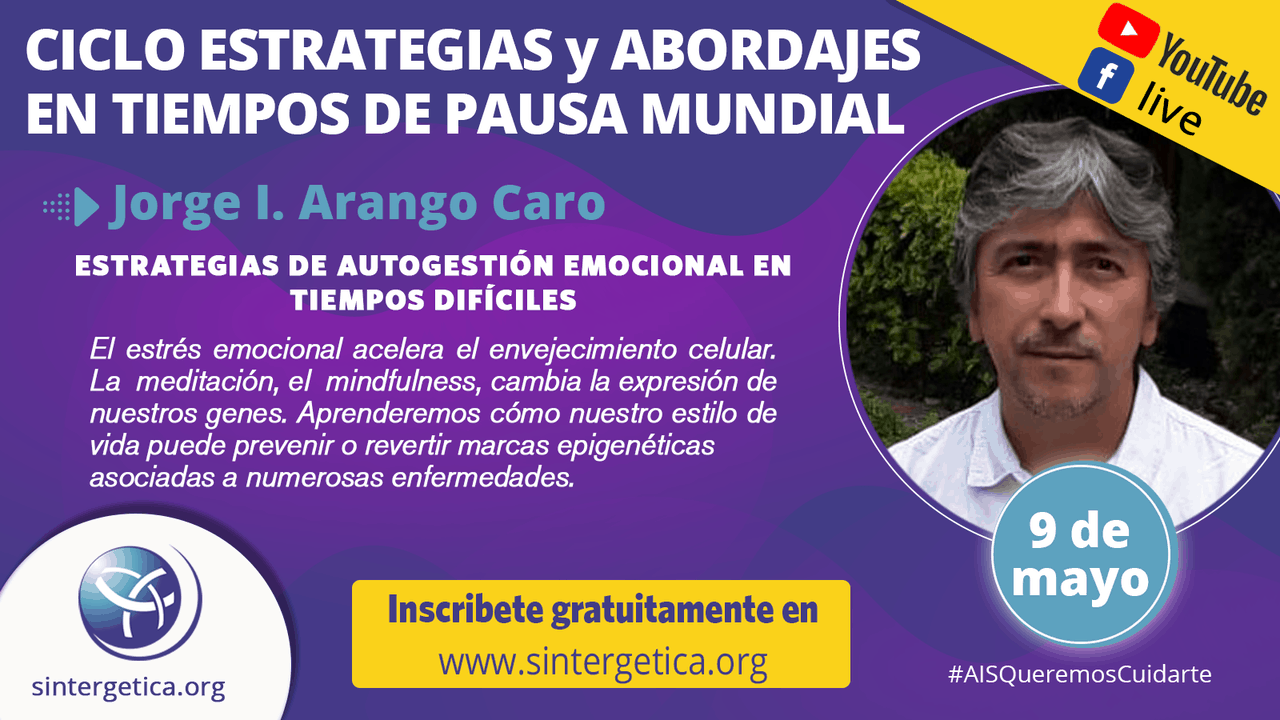 CICLO DE WEBINARIOS ONLINE GRATUITOS, Estrategias y Abordajes en Tiempos de Pausa Mundial “ESTRATEGIAS DE AUTOGESTIÓN EMOCIONAL EN TIEMPOS DIFÍCILES”