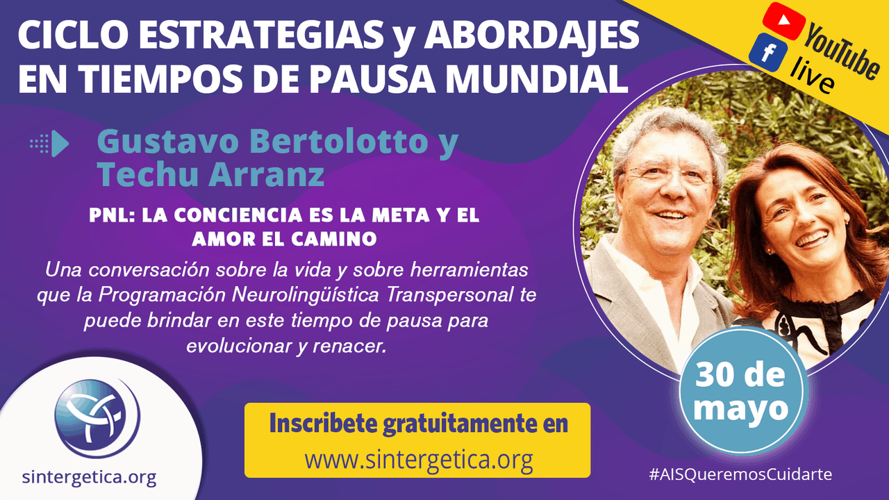CICLO DE WEBINARIOS ONLINE GRATUITOS, Estrategias y Abordajes en Tiempos de Pausa Mundial “PNL: LA CONCIENCIA ES LA META Y EL AMOR ES EL CAMINO”